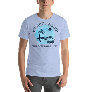 Where I Beach Customizable Tee VW Van Short-Sleeve Unisex T-Shirt - Cabo Easy