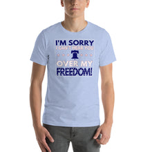 Load image into Gallery viewer, Patriotic America T Shirt &quot;I&#39;m sorry I can&#39;t hear you over my Freedom&quot; T-Shirt - Cabo Easy
