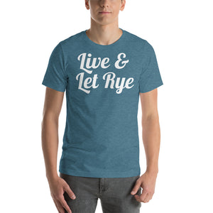Live and Let Rye Unisex T-Shirt - Cabo Easy
