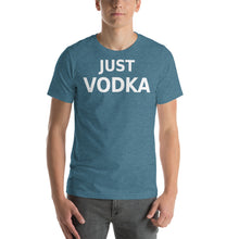 Load image into Gallery viewer, Just Vodka Text Unisex T-Shirt - Cabo Easy
