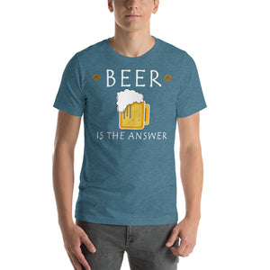 Beer is the Answer Unisex T-Shirt - Cabo Easy