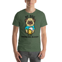 Load image into Gallery viewer, My dog is my drinking buddy T-Shirt - Cabo Easy

