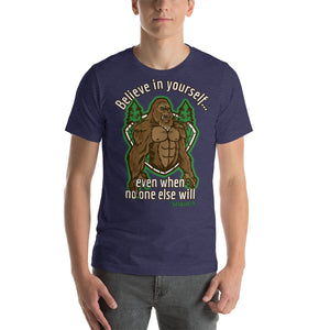 Sasquatch Believe in Yourself, even when no one else will Short-Sleeve Unisex T-Shirt - Cabo Easy