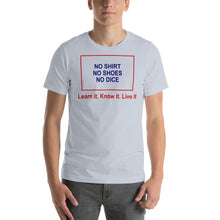 Load image into Gallery viewer, No Shirt. No Shoes. No Dice. Short-Sleeve Unisex T-Shirt - Cabo Easy
