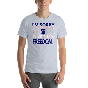 Patriotic America T Shirt "I'm sorry I can't hear you over my Freedom" T-Shirt - Cabo Easy