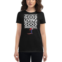 Load image into Gallery viewer, &quot;There cannot be good living where there is not good drinking&quot; Women&#39;s T-Shirt - Cabo Easy
