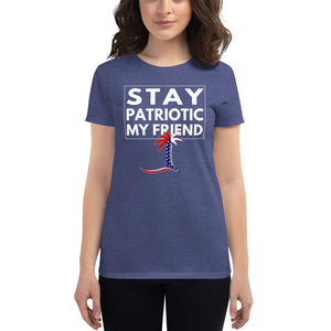 Stay Patriotic My Friend Women's T-Shirt - Cabo Easy