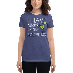 I have mixed drinks about feelings Women's T-shirt - Cabo Easy