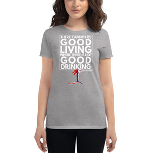 "There cannot be good living where there is not good drinking" Women's T-Shirt - Cabo Easy