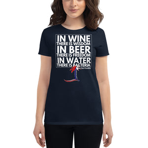 "In Wine there is Wisdom, in Beer there is Freedom, in Water there is Bacteria" Women's T-Shirt - Cabo Easy