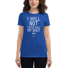Load image into Gallery viewer, I will not throw away my shot Women&#39;s short sleeve t-shirt - Cabo Easy
