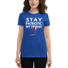 Load image into Gallery viewer, Stay Patriotic My Friend Women&#39;s T-Shirt - Cabo Easy
