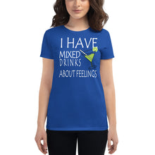 Load image into Gallery viewer, I have mixed drinks about feelings Women&#39;s T-shirt - Cabo Easy
